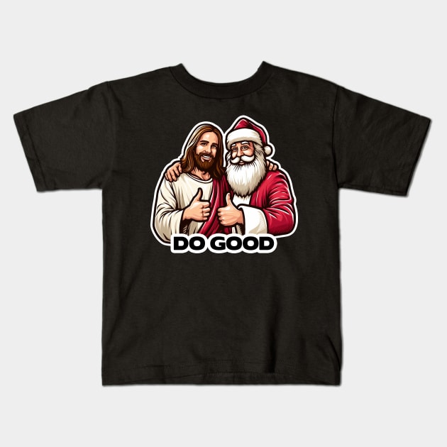 Do Good this Christmas with Jesus Christ and Santa Claua Kids T-Shirt by Plushism